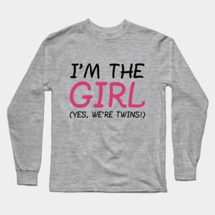 I'm The Girl, Yes We're Twins. Long Sleeve T-Shirt